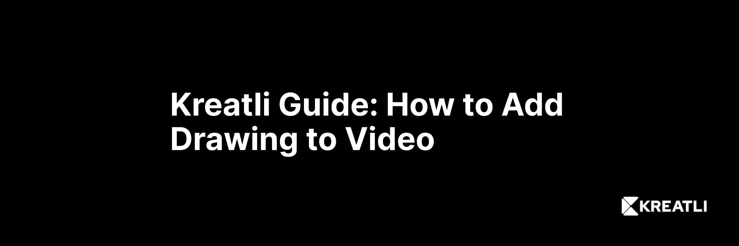 Kreatli Guide: How to add drawing to video