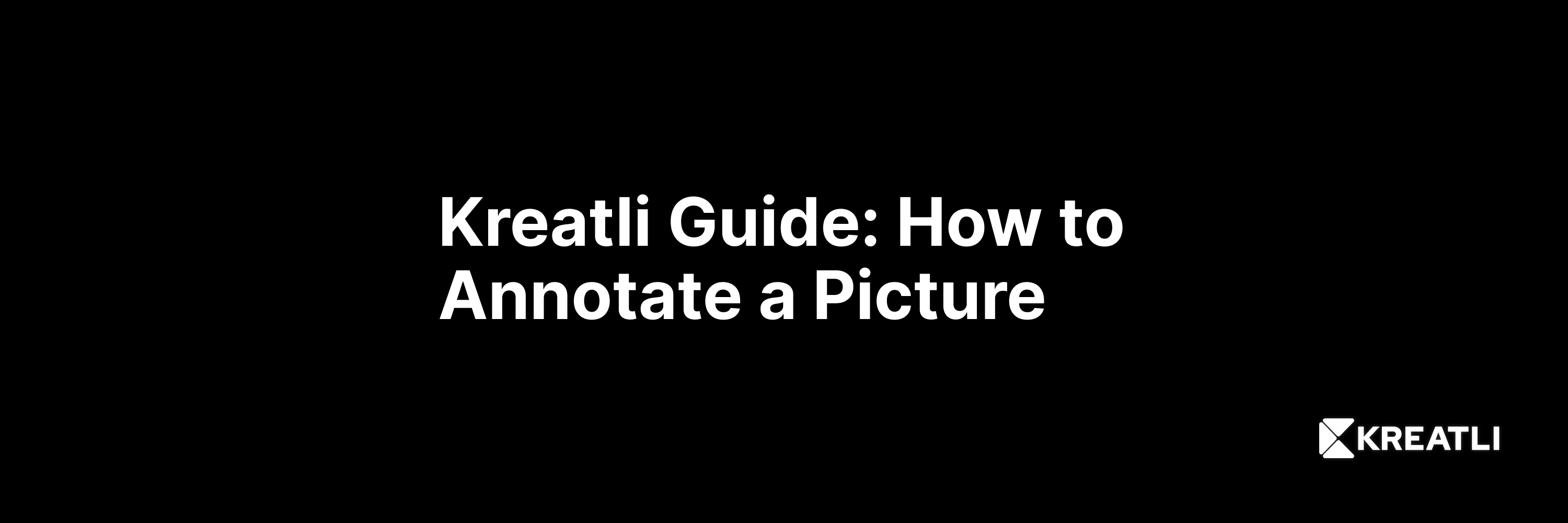 Kreatli Guide: How to annotate a picture