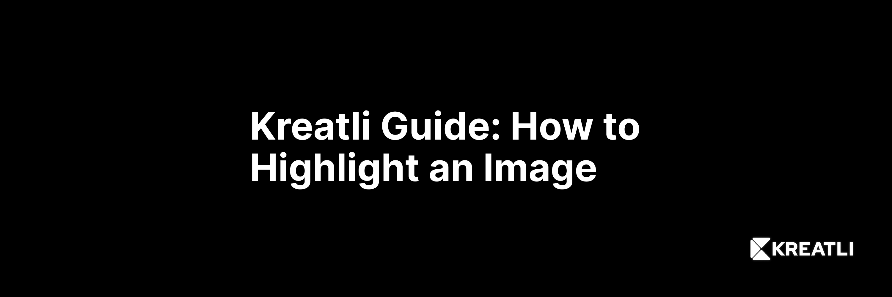 Kreatli Guide: How to highlight an image